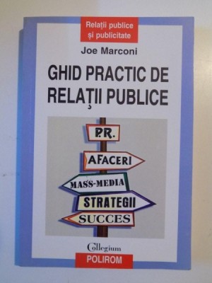 GHID PRACTIC DE RELATII PUBLICE de JOE MARCONI , 2007 foto