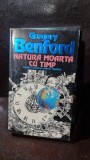 NATURA MOARTA CU TIMP - GREGORY BENFORD