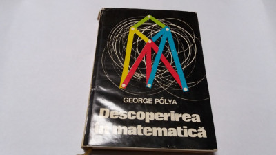 Descoperirea in matematica George Polya --rf16/0 foto