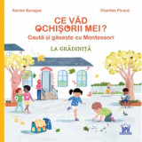 Ce vad ochisorii mei. Cauta si gaseste cu Montessori. La gradinita - Karine Surugue