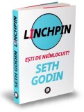 Linchpin. Este de neinlocuit? - Seth Godin
