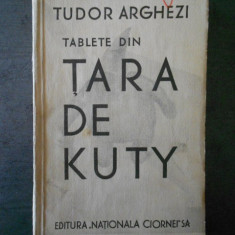 TUDOR ARGHEZI - TABLETE DIN TARA DE KUTY {1933, prima editie}