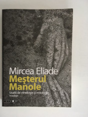 M- Me?terul Manole - Mircea Eliade, Editura ?Eikon?, Cluj-Napoca, 2008, 445 pag foto