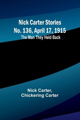 Nick Carter Stories No. 136, April 17, 1915: The Man They Held Back foto