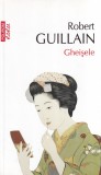 Gheisele - Robert Guillain, Roman Japonia, Traditii, Viata Gheișelor, Editura Polirom, 2014