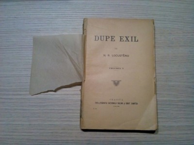 DUPE EXIL - Volumul I - N. B. Locustenu - Craiova, 1898, 445 p. foto