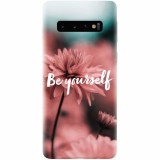 Husa silicon personalizata pentru Samsung Galaxy S10, Be Yourself