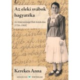 Az eleki sv&aacute;bok hagyat&eacute;ka - Az &ouml;tnemzetis&eacute;gű Elek kialakul&aacute;sa - Kerekes Anna