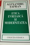 ETICA EVREIASCA SI MODERNITATEA Alexandru Safran