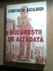 Bucurestii de altadata, Vol. III (1885-1888) - Constantin Bacalbasa, 2000, Istorie Bucuresti