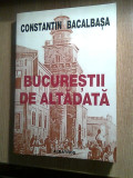 Constantin Bacalbasa - Bucurestii de altadata, Vol. III (1885-1888), (2000)