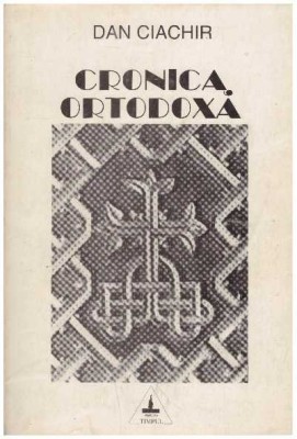Dan Ciachir - Cronica ortodoxa - 127939 foto
