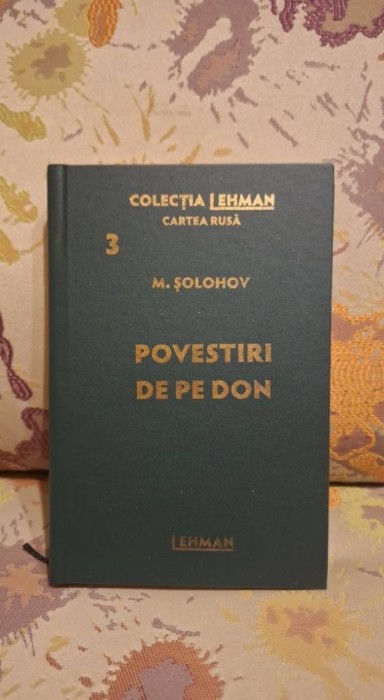 Povestiri de pe don de Mihail Solohov Colectia Lehman - Cartea Rusa Nr.3