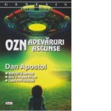 OZN. Adevaruri ascunse - Dan Apostol