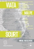 Viața mai pe scurt - Paperback brosat - Paralela 45