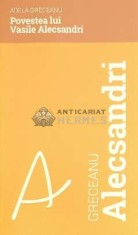 Povestea lui vasile alecsandri - 2018 - Adela Greceanu ($C10) foto