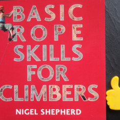 Manual catarare franghii Basic Rope Skills for Climbers Nigel Shepherd