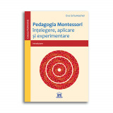 Pedagogia Montessori &ndash; &icirc;nțelegere aplicare și experimentare