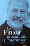 Proximitati si marturisiri Jurnal Ioan Pintea carte noua carte anticariat stare buna