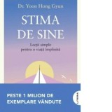 Stima de sine. Lectii simple pentru o viata implinita - Andreea Floricica, Dr. Yoon Hong Gyun