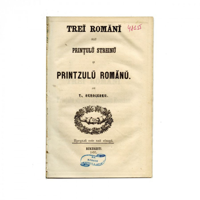 T. Sergiesku, Trei rom&acirc;ni sau prințul străin și prințul rom&acirc;n, 1857, cu ex-librisul lui Dimitrie A. Sturdza