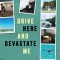 Drive Here and Devastate Me