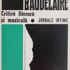 Critica literara si muzicala. Jurnale intime - Charles Baudelaire