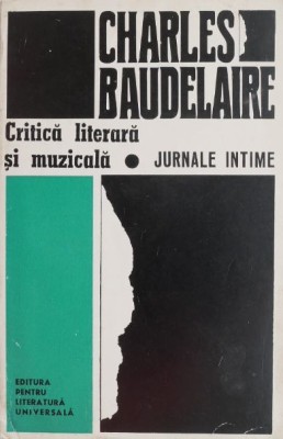 Critica literara si muzicala. Jurnale intime - Charles Baudelaire foto