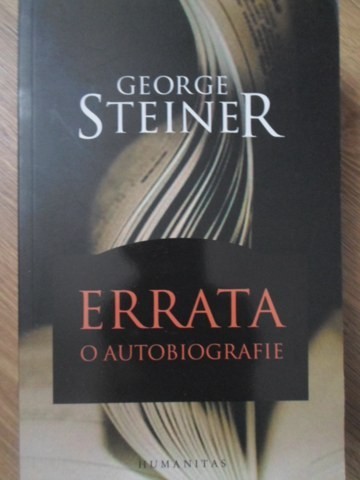 ERRATA. O AUTOBIOGRAFIE-GEORGE STEINER-277109