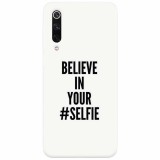 Husa silicon pentru Xiaomi Mi 9, Believe In Yourlfie