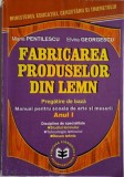 Fabricarea produselor din lemn. Pregatire de baza. Manual pentru scoala de arte si meserii (Anul I) &ndash; Maria Pentilescu, Evira Georgescu