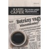 Egy tisztes polg&aacute;r meghurcoltat&aacute;sa &eacute;s m&aacute;s t&ouml;rt&eacute;netek a m&eacute;dia term&eacute;szet&eacute;ről - &Eacute;s m&aacute;s t&ouml;rt&eacute;netek a m&eacute;dia term&eacute;szet&eacute;ről - Karel Capek