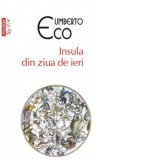 Insula din ziua de ieri (editie de buzunar) - Umberto Eco, Stefania Mincu