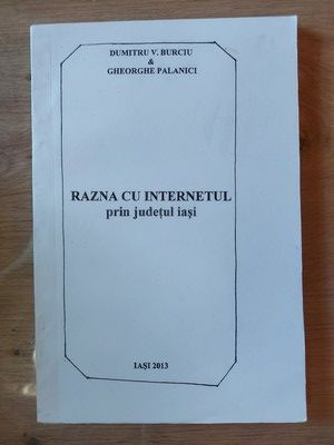 Razna cu Internetul prin judetul Iasi- Dumitru V. Burciu, Gheorghe Palanici foto