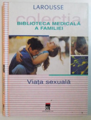 LAROUSSE, BIBLIOTECA MEDICALA A FAMILIEI: VIATA SEXUALA 2002 foto