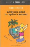 Cumpara ieftin Carte Calatorie pana la capatul camerei, Tibor Fischer, Editura Humanitas, Colectia Rasul Lumii, An 2003