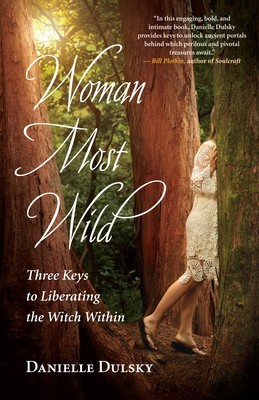 Woman Most Wild: Three Keys to Opening the Broom Closet and Liberating the Witch Within foto