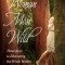 Woman Most Wild: Three Keys to Opening the Broom Closet and Liberating the Witch Within