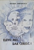 Elevii Mei, Dar Ceresc! - Sidonia Simionescu - Roman - Junimea 2003 - Carte Beletristica Romana