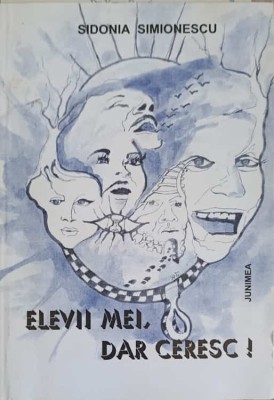 ELEVII MEI, DAR CERESC!-SIDONIA SIMIONESCU-250937 foto
