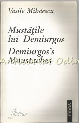 Mustatile Lui Demiurgos. Demiurgos&amp;#039;s Moustaches - Vasile Mihaescu foto