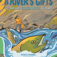 A River's Gifts: The Mighty Elwha River Reborn