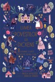 Lumea poveștilor lui Dickens. 8 romane clasice repovestite pentru copii - Editura Humanitas