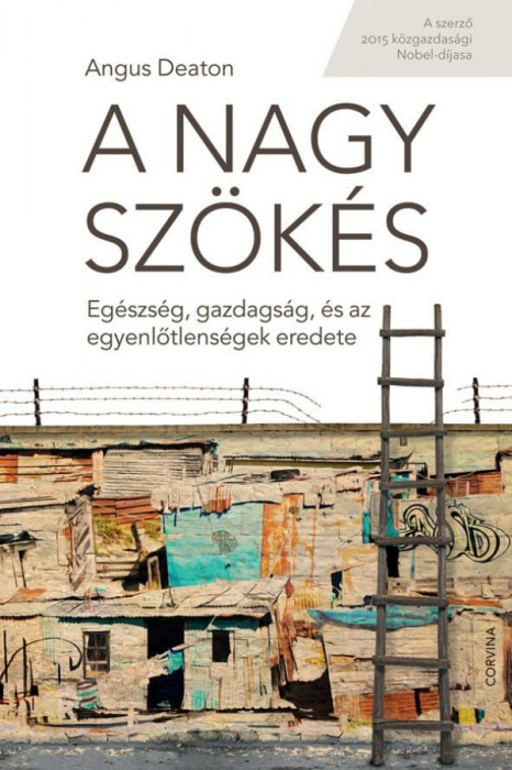 A nagy sz&ouml;k&eacute;s - Eg&eacute;szs&eacute;g, gazdags&aacute;g, &eacute;s az egyenlőtlens&eacute;gek eredete - Angus Stewart Sir Deaton