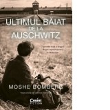Ultimul baiat de la Auschwitz - Dorina Tataran, Moshe Bomberg