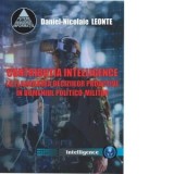 Contributia intelligence la elaborarea deciziilor proactive in domeniul politico-militar - Daniel-Nicolaie Leonte