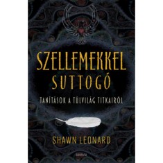 Szellemekkel suttog&oacute; - Tan&iacute;t&aacute;sok a t&uacute;lvil&aacute;g titkair&oacute;l - Leonard