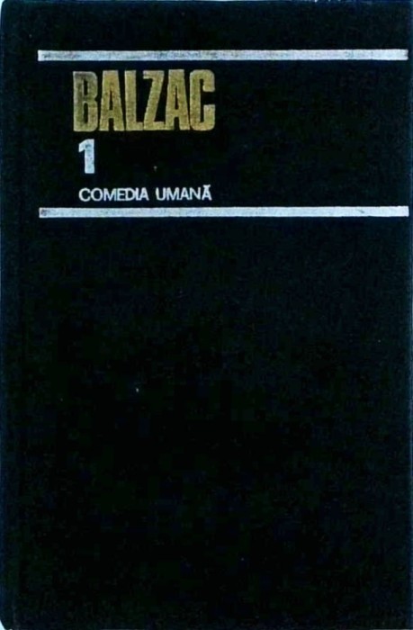 Honore de Balzac - Comedia umana, volumul 1