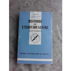 HISTOIRE DE L'INDIVIDUALISME - ALAIN LAURENT (CARTE IN LIMBA FRANCEZA)