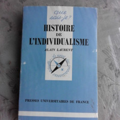 HISTOIRE DE L'INDIVIDUALISME - ALAIN LAURENT (CARTE IN LIMBA FRANCEZA)